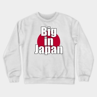 Big in Japan Crewneck Sweatshirt